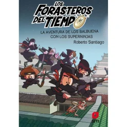 Los Forasteros del Tiempo: La Aventura de los Balbuena con los Superninjas - Libro 10