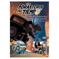Los forasteros del tiempo - La aventura de los Balbuena y el pequeño gánster - Libro 5